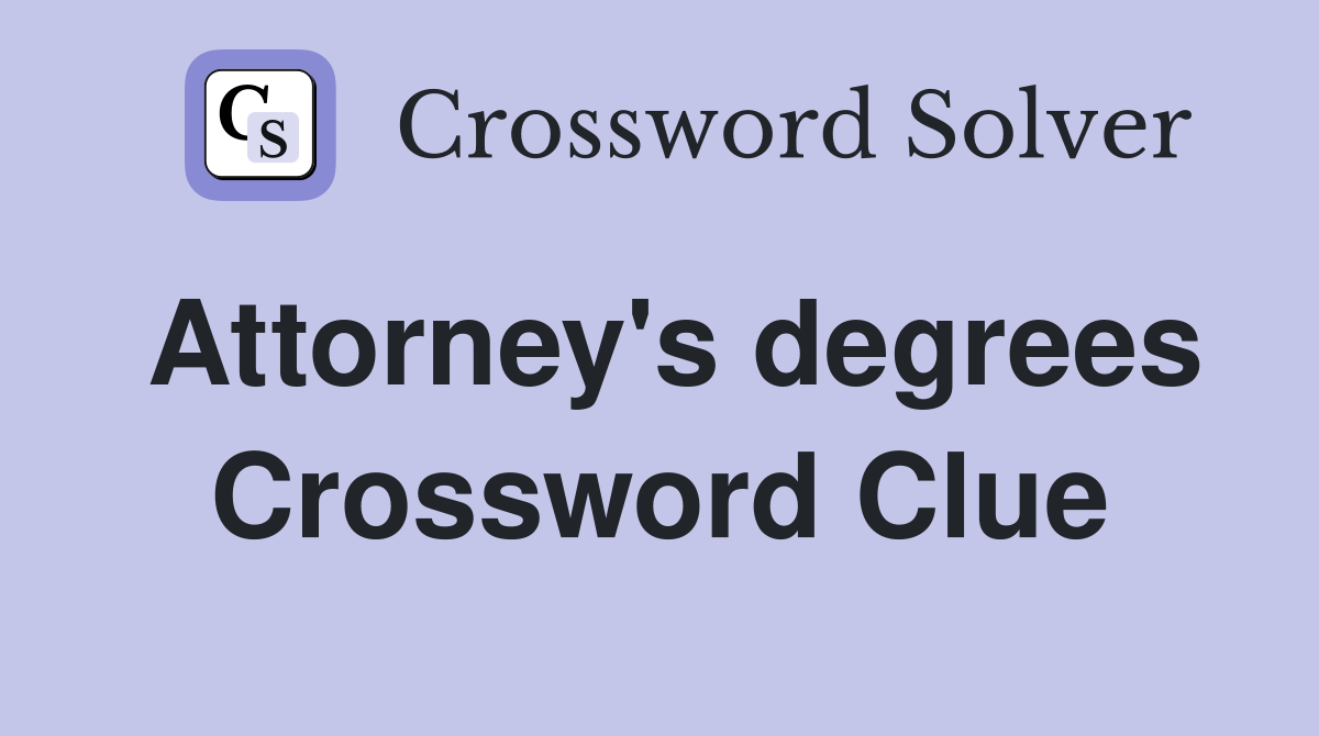 Attorney s degrees crossword clue answers crossword solver